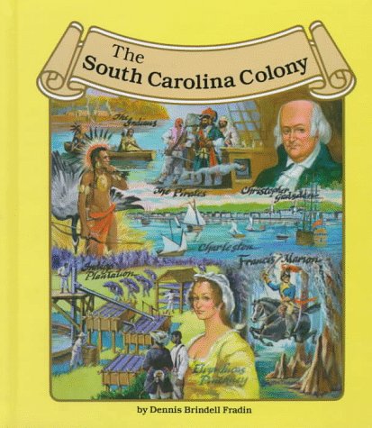 The South Carolina Colony (Thirteen Colonies) (9780516003979) by Fradin, Dennis B.