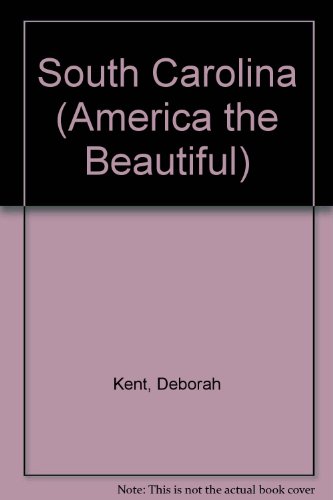 South Carolina (America the Beautiful) (9780516004860) by Kent, Deborah