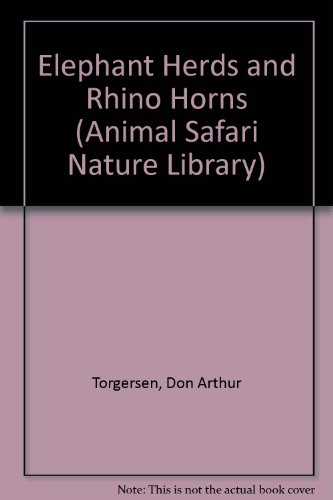 Elephant Herds and Rhino Horns (Animal Safari Nature Library) (9780516006529) by Torgersen, Don Arthur
