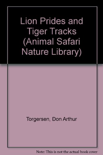 Lion Prides and Tiger Tracks (Animal Safari Nature Library) (9780516006543) by Torgersen, Don Arthur