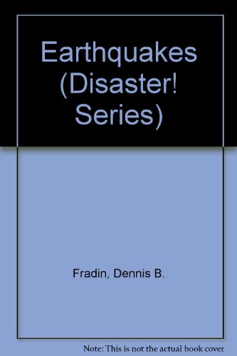 Earthquakes (Disaster! Series) (9780516008530) by Fradin, Dennis B.