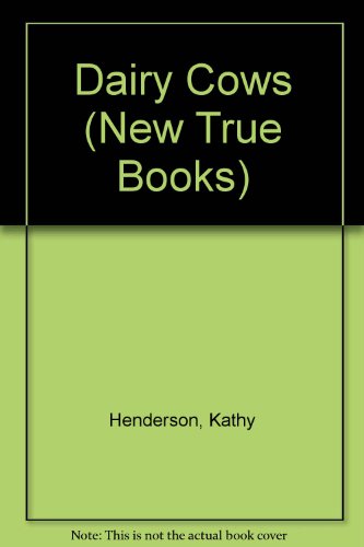 Dairy Cows (New True Books) (9780516011523) by Henderson, Kathy