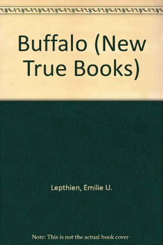 Buffalo (New True Books) (9780516011615) by Lepthien, Emilie U.