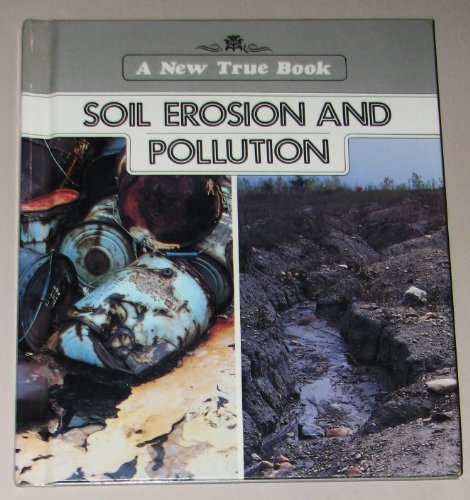 Soil Erosion and Pollution (A New True Books) (9780516011882) by Stille, Darlene R.