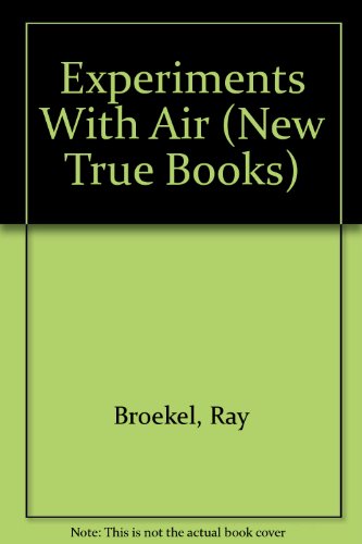 Experiments With Air (New True Books) (9780516012131) by Broekel, Ray
