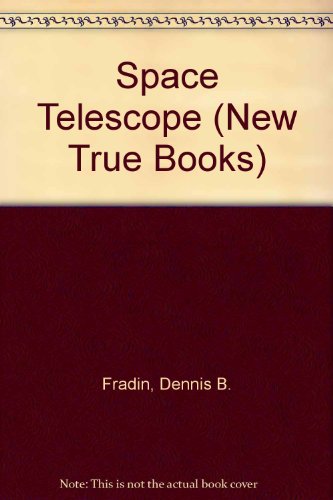 Space Telescope (New True Books) (9780516012391) by Fradin, Dennis B.