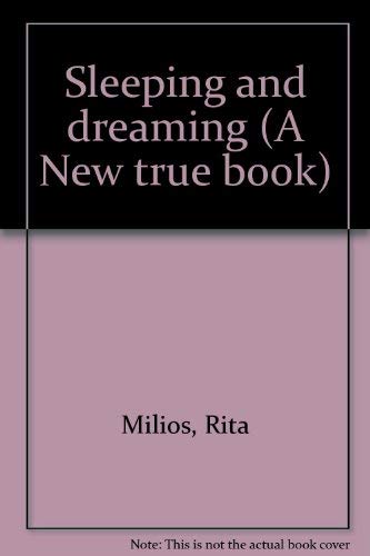 Sleeping and dreaming (A New true book) (9780516012438) by Milios, Rita