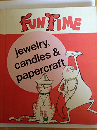 Imagen de archivo de Fun Time Jewelry, Candles and Papercraft a la venta por Canal Bookyard