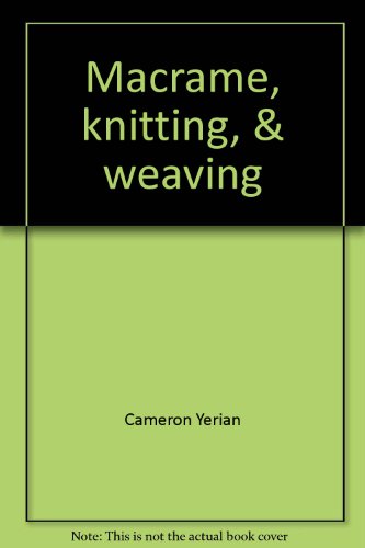 Stock image for Macrame, knitting, and weaving for sale by Hawking Books