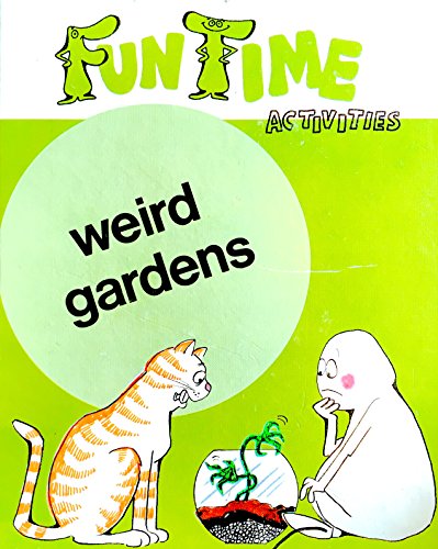 Stock image for Weird gardens (Fun time activities) for sale by The Unskoolbookshop