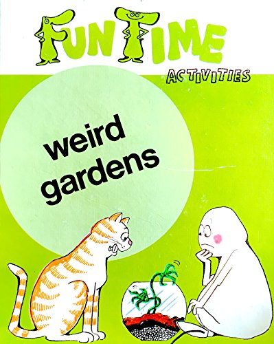 9780516013220: Weird gardens (Fun time activities)