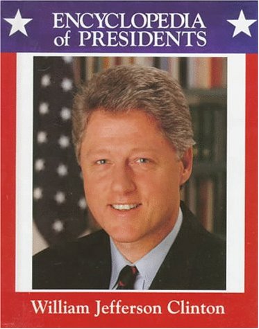 9780516013442: William Jefferson Clinton: Forty-Second President of the United States (Encyclopedia of Presidents)