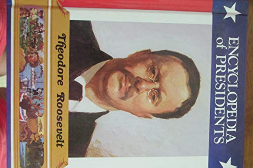 9780516013541: Theodore Roosevelt (Encyclopedia of Presidents)