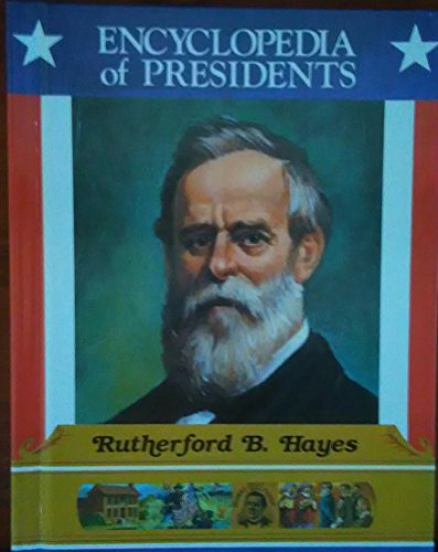 9780516013657: Rutherford B. Hayes: Nineteenth President of the United States (Encyclopedia of Presidents)