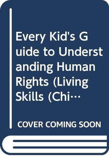 Stock image for Every Kid's Guide to Understanding Human Rights (Living Skills (Childrens Press Hardcover)) for sale by Dailey Ranch Books