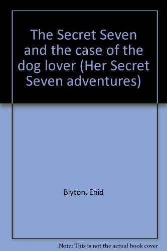 Stock image for The Secret Seven and the Case of the Dog Lover ( Shock for the Secret Seven ) for sale by Acme Books