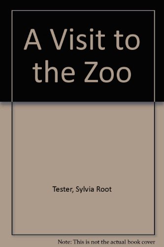 A Visit to the Zoo (9780516014944) by Tester, Sylvia Root