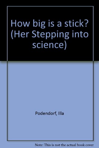 How big is a stick? (Her Stepping into science) (9780516015613) by Podendorf, Illa