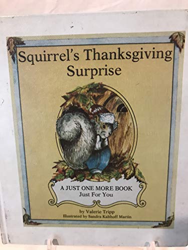 Stock image for Squirrel's Thanksgiving Surprise (A Just One More Book Just for You) for sale by Carol's Cache