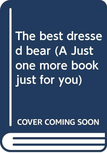 Imagen de archivo de The best dressed bear (A Just one more book just for you) a la venta por Wonder Book