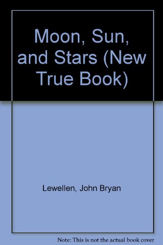 Imagen de archivo de Moon, Sun, and Stars (New True Book) a la venta por SecondSale