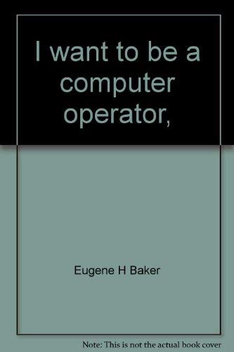 Stock image for I Want to be a Computer Operator for sale by Top Notch Books