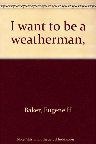 Stock image for I want to be a weatherman, for sale by Wonder Book