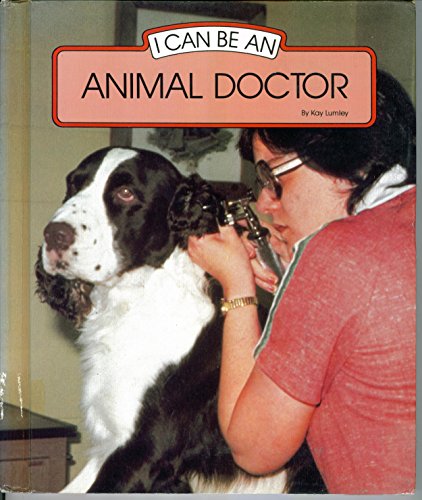 Beispielbild fr I Can Be an Animal Doctor (I Can Be Books) zum Verkauf von DENNIS GALLEMORE