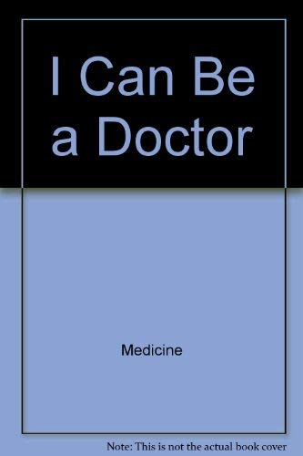 Imagen de archivo de I Can Be a Doctor (I Can Be Books) a la venta por SecondSale