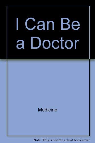 9780516018461: I Can Be a Doctor