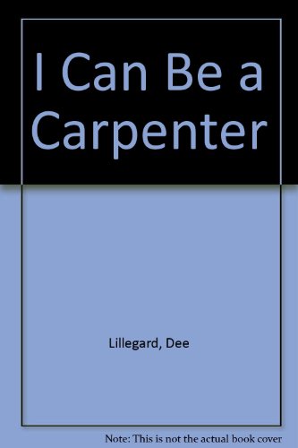 Stock image for I Can Be a Carpenter for sale by Better World Books: West