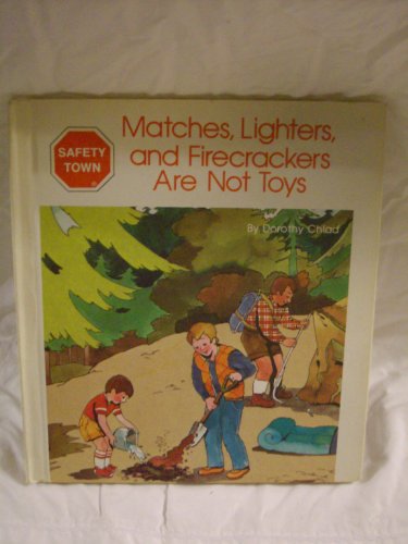 Beispielbild fr Matches, Lighters and Firecrackers Are Not Toys (Safety Town) zum Verkauf von Wonder Book