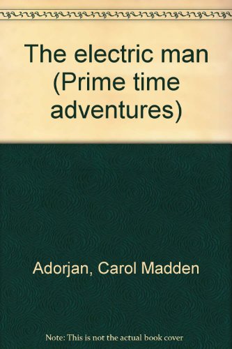 The electric man (Prime time adventures) (9780516021041) by Adorjan, Carol Madden