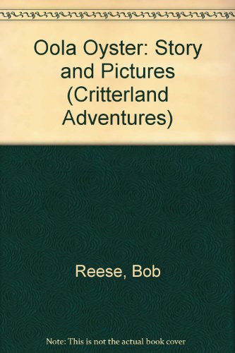 Oola Oyster: Story and Pictures (Critterland Adventures) (9780516023113) by Reese, Bob