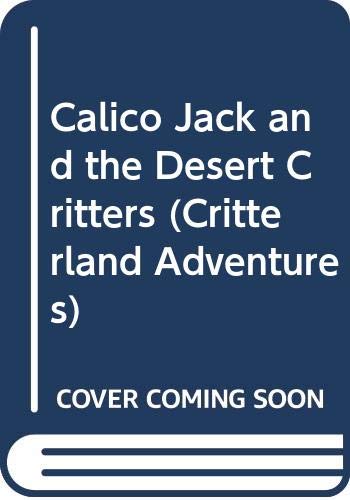 Calico Jack and the Desert Critters (Critterland Adventures) (9780516023212) by Reese, Bob