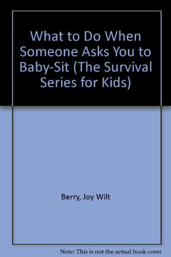 9780516025902: What to Do When Someone Asks You to Baby-Sit (The Survival Series for Kids)