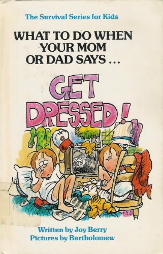 Imagen de archivo de What to do hen your Mom or Dad says Get Dressed a la venta por Books for a Cause