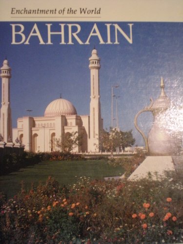 9780516026084: Bahrain (ENCHANTMENT OF THE WORLD SECOND SERIES)