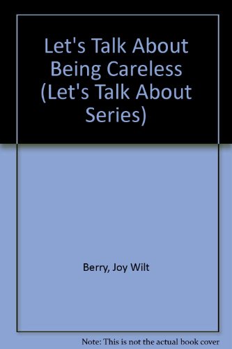 9780516026961: Let's Talk About Being Careless (Let's Talk About Series)