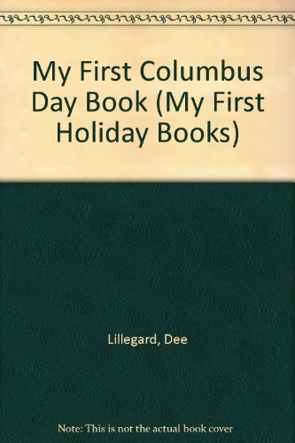 My First Columbus Day Book (My First Holiday Books) (9780516029092) by Lillegard, Dee