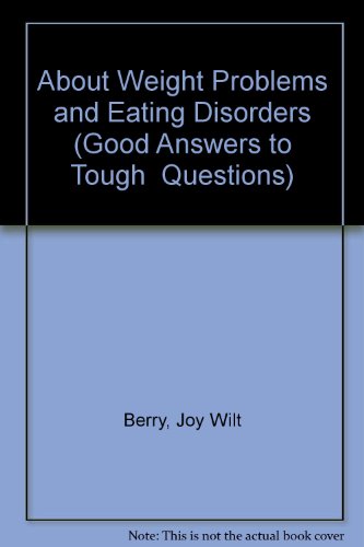 9780516029603: About Weight Problems and Eating Disorders (Good Answers to Tough Questions)