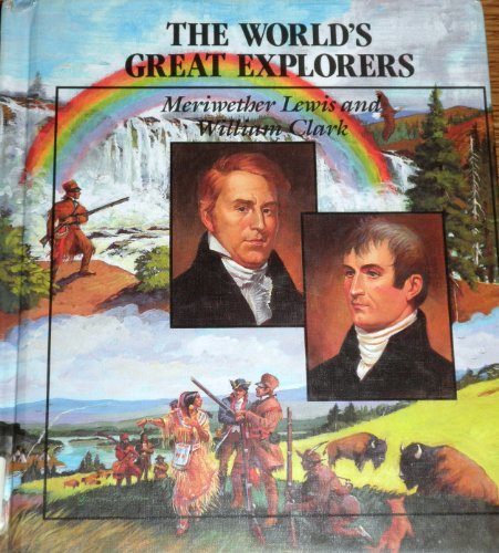 Imagen de archivo de Meriwether Lewis and William Clark : The Northwest Expedition a la venta por Better World Books