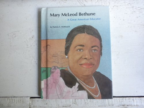 Mary McLeod Bethune: A Great American Educator (People of Distinction) (9780516032184) by McKissack, Pat