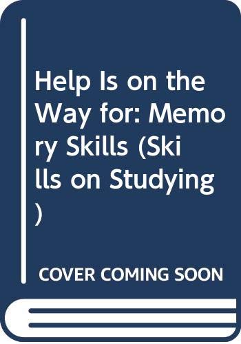 Imagen de archivo de Help Is on the Way for: Memory Skills (Skills on Studying) a la venta por Half Price Books Inc.