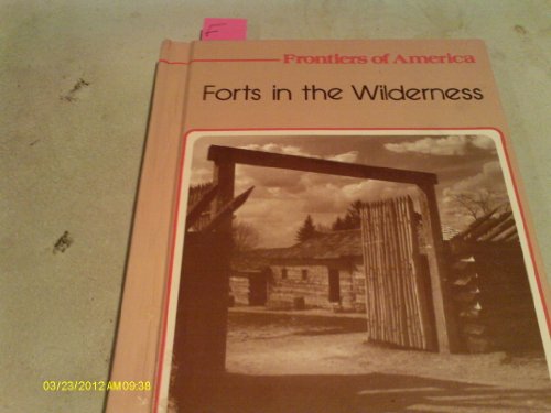 Imagen de archivo de Forts in the Wilderness (Frontiers of America Series) a la venta por Once Upon A Time Books