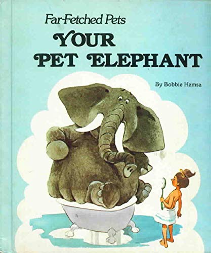 Stock image for Your Pet Elephant,Far-Fetched Pets for sale by Alf Books