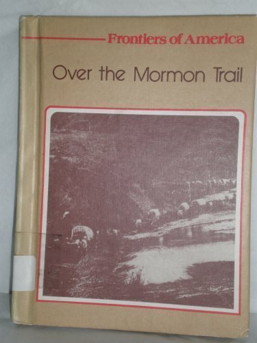 Imagen de archivo de Over the Mormon Trail (Frontiers of America Series) a la venta por Top Notch Books