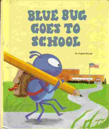 9780516034164: Blue Bug goes to school (Blue bug books) by Virginia Poulet (1985-08-01)