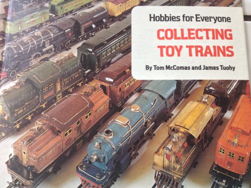 Collecting Toy Trains (Hobbies for Everyone) (9780516034461) by McComas, Tom; Tuohy, James