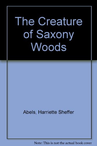 The Creature of Saxony Woods (9780516034478) by Abels, Harriette Sheffer; Daley, Joann